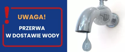 Informacja o przerwie w dostawie wody